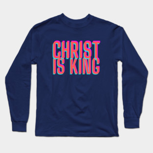 Christ Is King Christian Streetwear Long Sleeve T-Shirt