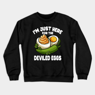 I'm Just Here For The Deviled Eggs Funny Deviled Egg Lover Crewneck Sweatshirt