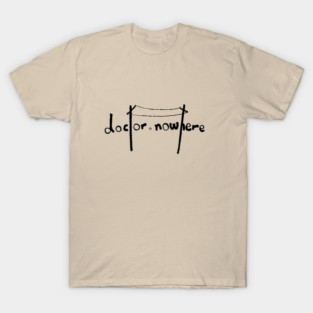 doctor nowhere logo T-Shirt