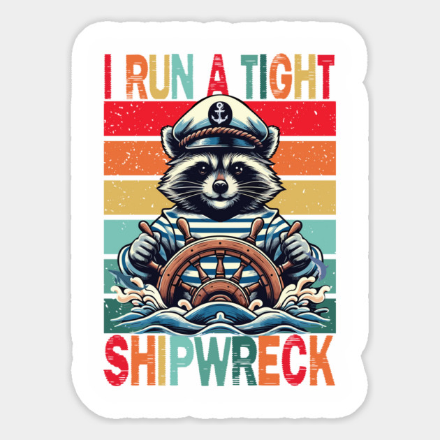 I Run A Tight Shipwreck Magnet by JessArty