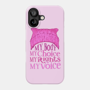 My Body My Choice My Rights My Voice Phone Case