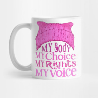 My Body My Choice My Rights My Voice Mug