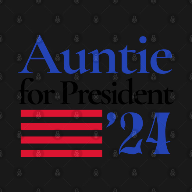 Auntie For President 2024 Kamala Harris by Yesteeyear