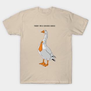 Serious Goose Office Humor Meme T-Shirt