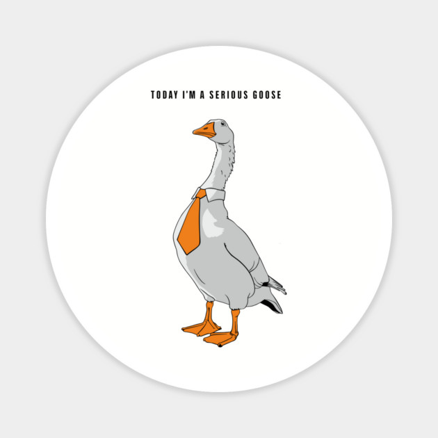 Serious Goose Office Humor Meme Magnet by Anticorporati