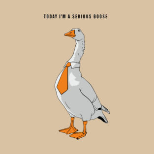 Serious Goose Office Humor Meme T-Shirt