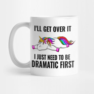 I Just Need To Be Dramatic Lazy Unicorn Mug