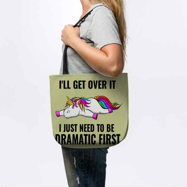 I Just Need To Be Dramatic Lazy Unicorn by The WYLD Tribe