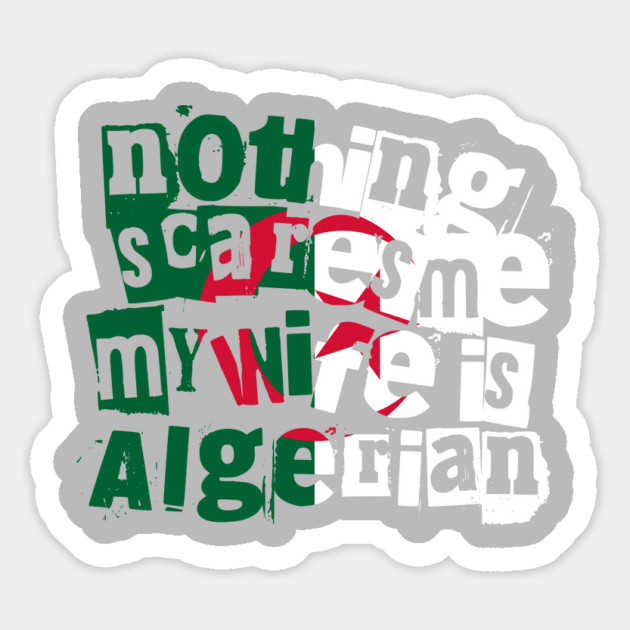 Funny Algerian Wife Nothing Scares Me My Wife Is Algerian Magnet by Yesteeyear