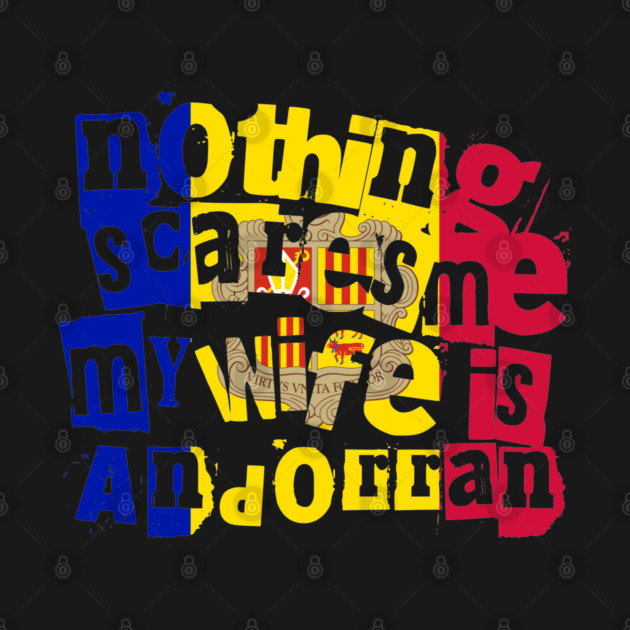 Funny Andorran Wife Nothing Scares Me My Wife Is Andorran by Yesteeyear