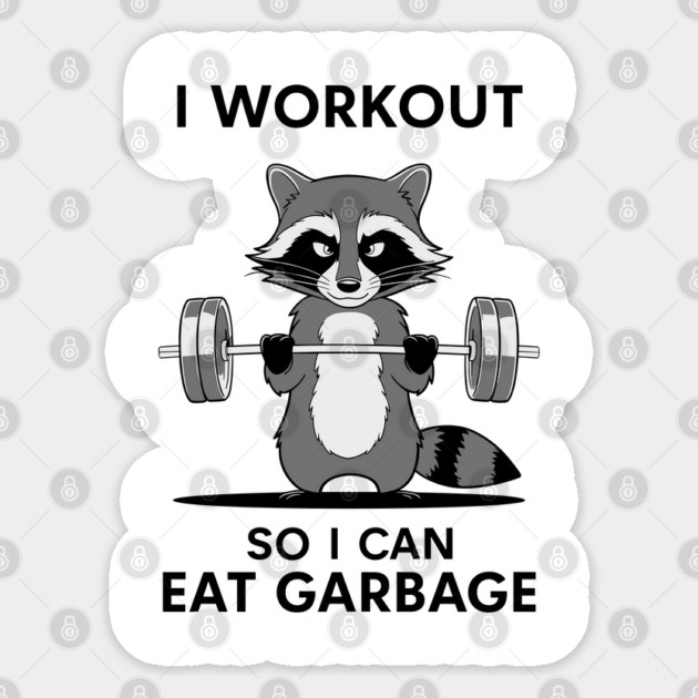 I Workout So I Can Eat Garbage Funny Junk Food Lover Sticker by Anticorporati