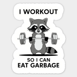 I Workout So I Can Eat Garbage Funny Junk Food Lover Magnet