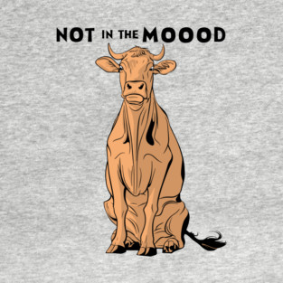 Not In The Mood Sarcastic Cow T-Shirt