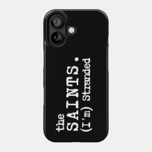 The Saints I'm Stranded Phone Case