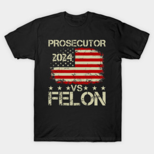 Prosecutor-Vs-Felon-2024 T-Shirt