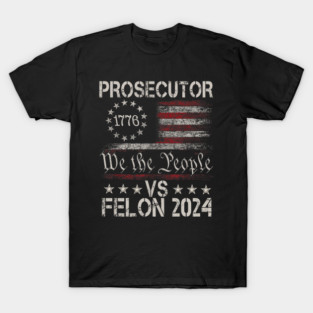Prosecutor vs Felon 2024 Funny Voting Election 2024 T-Shirt