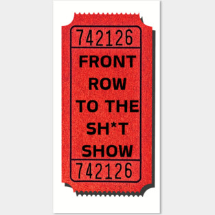 Front Row to the Sh*t Show! 💩🤹‍♂️ Posters and Art