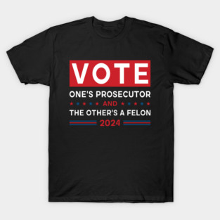 Prosecutor Vs Felon 2024 Election T-Shirt