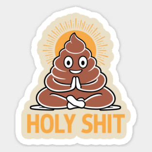 Holy Shit Poo Yoga Pun Humor Sticker