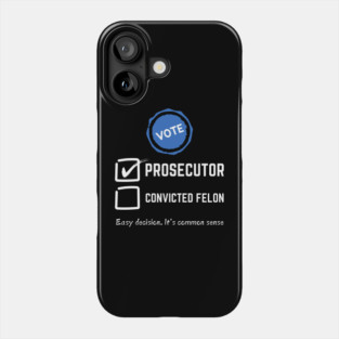 Vote prosecutor vs felon 2024 Phone Case
