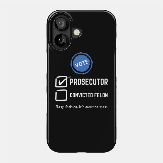 Vote prosecutor vs felon 2024 Phone Case by The WYLD Tribe