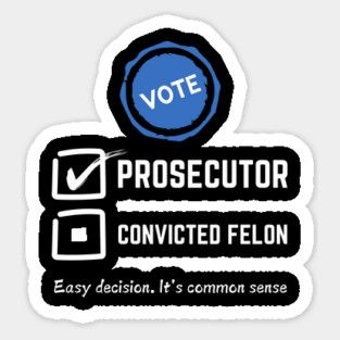 Vote prosecutor vs felon 2024 Sticker
