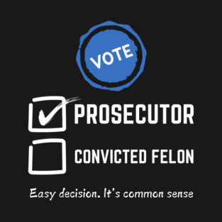 Vote prosecutor vs felon 2024 T-Shirt