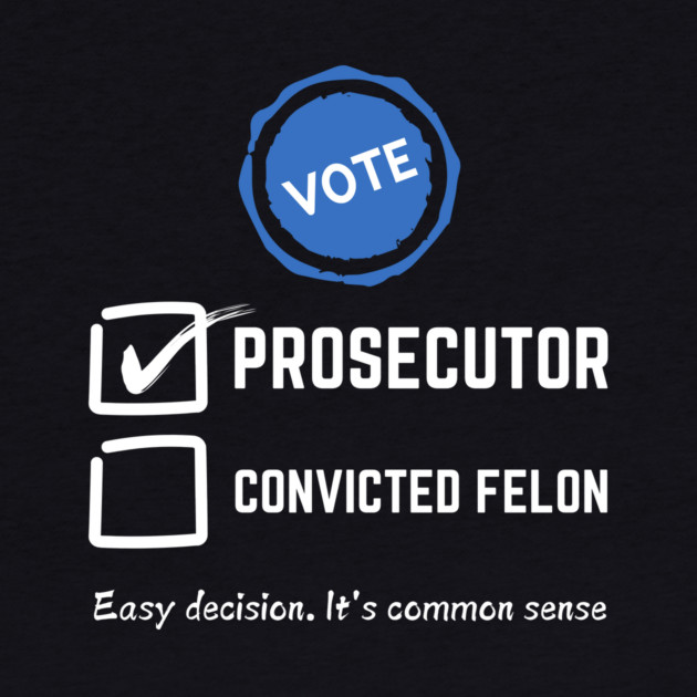 Vote prosecutor vs felon 2024 by The WYLD Tribe