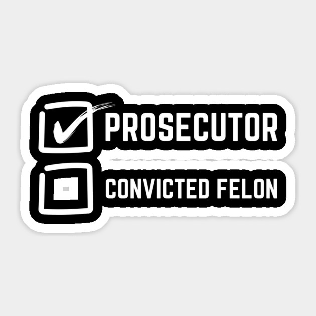 Prosecutor Vs Felon 2024 Sticker by The WYLD Tribe