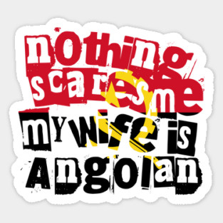 Funny Angolan Wife Nothing Scares Me My Wife Is Angolan Magnet