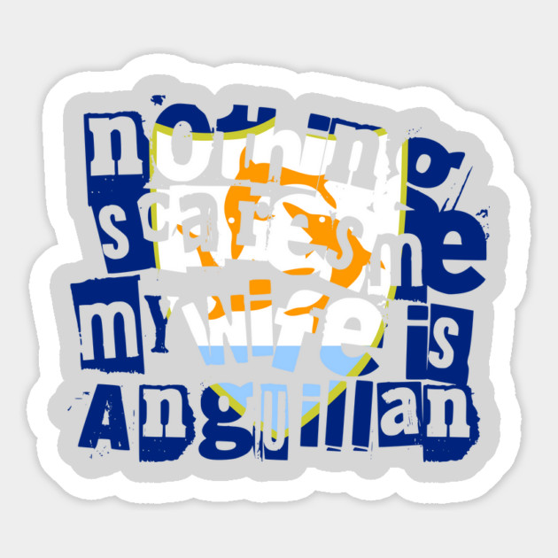 Funny Anguillan Wife Nothing Scares Me My Wife Is Anguillan Magnet by Yesteeyear