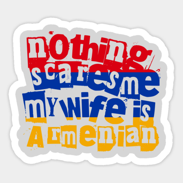 Funny Armenian Wife Nothing Scares Me My Wife Is Armenian Magnet by Yesteeyear