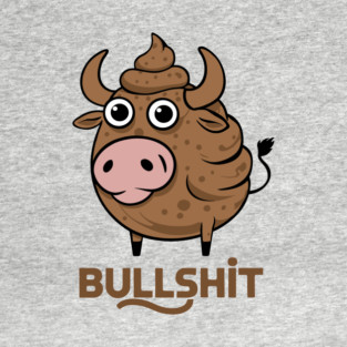 Funny Bullshit Wordplay Pun Humor Poo T-Shirt