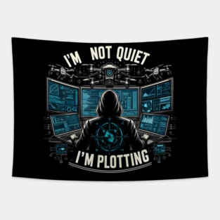 I'm Not Quiet, I'm Plotting Tapestry