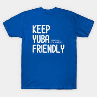 KEEP YUBA FRIENDLY T-Shirt