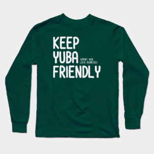 KEEP YUBA FRIENDLY Long Sleeve T-Shirt