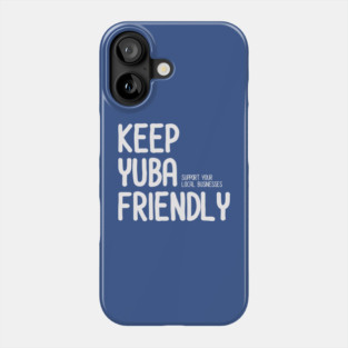 KEEP YUBA FRIENDLY Phone Case