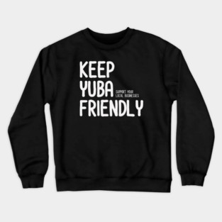 KEEP YUBA FRIENDLY Crewneck Sweatshirt