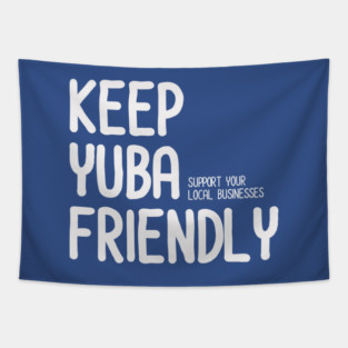KEEP YUBA FRIENDLY Tapestry