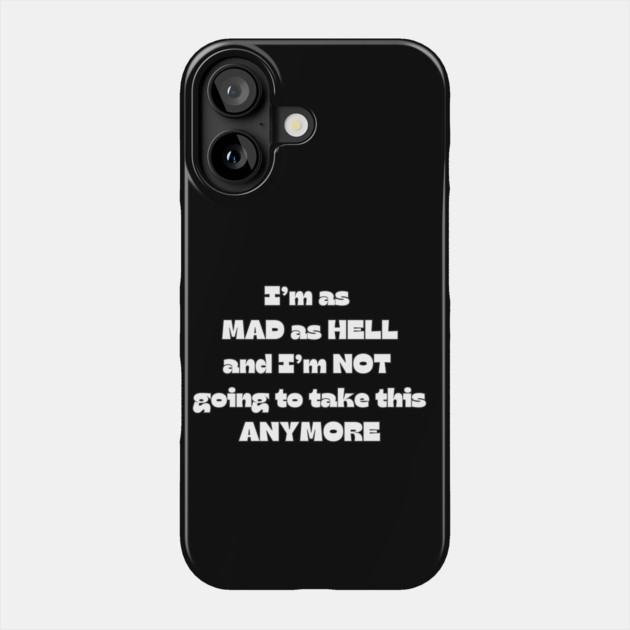 Mad as Hell Phone Case by Timeless Chaos