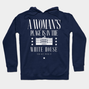 A Womans Place Is In The White House Hoodie