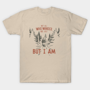 Not All Who Wander Are Lost But I Am Hiking Outdoors Humor T-Shirt