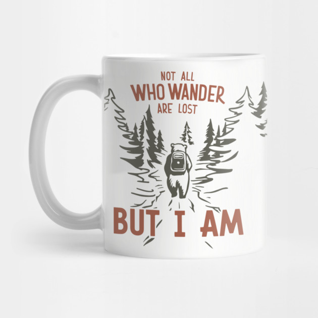 Not All Who Wander Are Lost But I Am Hiking Outdoors Humor by Anticorporati