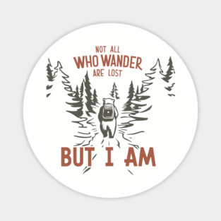 Not All Who Wander Are Lost But I Am Hiking Outdoors Humor Magnet