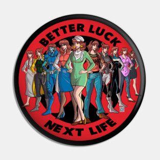 Better Luck Next Life Pin