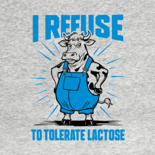 I Refuse To Tolerate Lactose Funny Vegan Meme T-Shirt