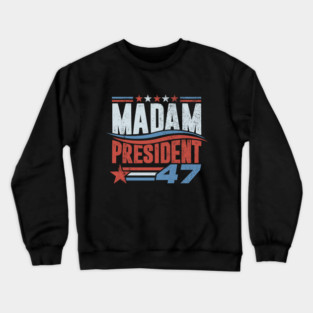 MADAM PRESIDENT 47 KAMALA HARRIS Crewneck Sweatshirt