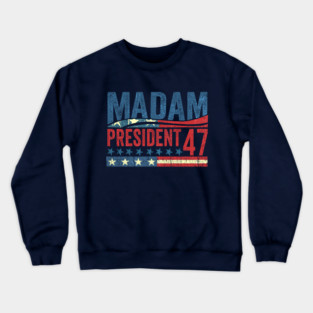 Madam President 47 Crewneck Sweatshirt