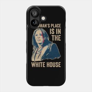 A Womans Place Is In The White House Kamala Harris 2024 Phone Case