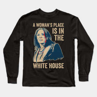 A Womans Place Is In The White House Kamala Harris 2024 Long Sleeve T-Shirt